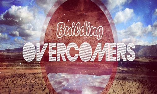 BUILDING OVERCOMERS