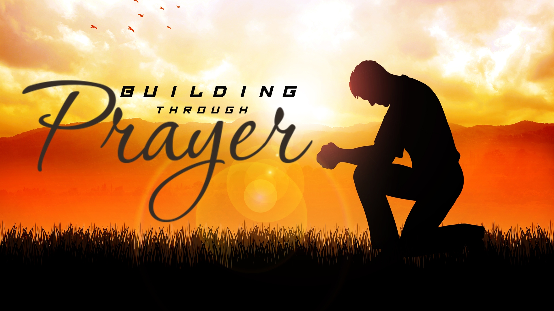 BUILDING THROUGH PRAYER